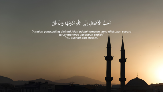 Keikhlasan dan Istiqamah, Dua Kunci Amal Terbaik